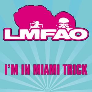 I’m In Miami Trick - LMFAO