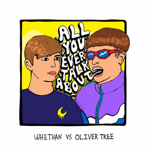 All You Ever Talk About - Whethan & Oliver Tree