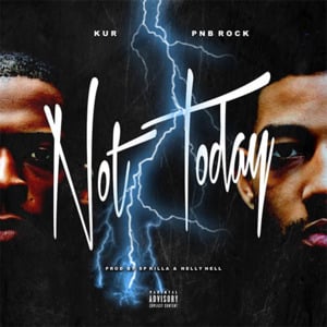 Not Today - Kur & PnB Rock