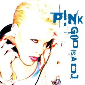 God Is a DJ - P!nk