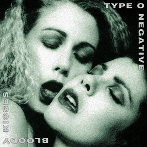 Bloody Kisses (A Death in the Family) - Type O Negative