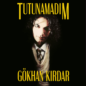 Tutunamadım - Gökhan Kırdar