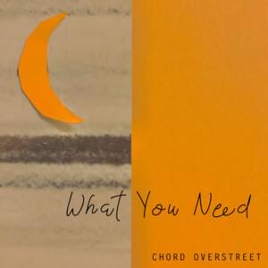 What You Need - Chord Overstreet