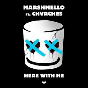 Here With Me - Marshmello (Ft. CHVRCHES)