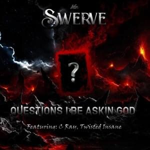 Questions I Be Askin God - Mr. Swerve (Ft. Charlie Ray & Twisted Insane)