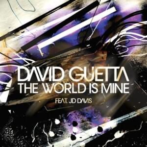 The World Is Mine (F*** Me I’m Famous Remix) - David Guetta (Ft. JD Davis)