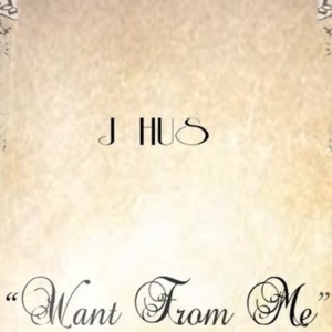 Want From Me - J Hus