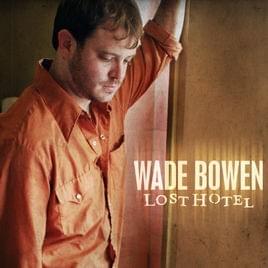 Lay It All On You - Wade Bowen