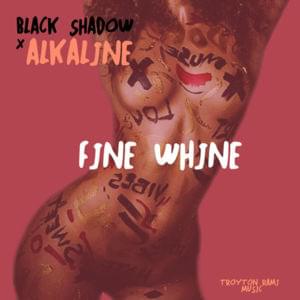 Fine Whine - Alkaline & Black Shadow