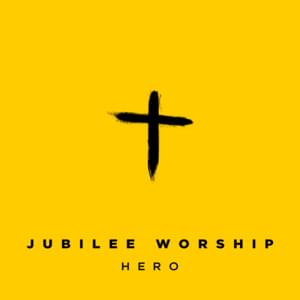 Hero - Jubilee Worship (Ft. Tamar St. Julien)