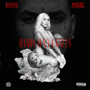 Hands on Ya Knees - Renni Rucci & Kevin Gates