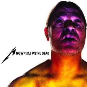 Now That We’re Dead - Metallica