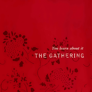 You Learn About It - The Gathering