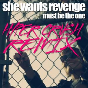 Must Be The One (Hyper Crush Remix) - She Wants Revenge