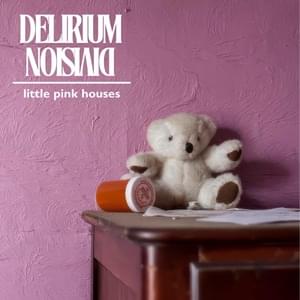 Little Pink Houses - Delirium Division