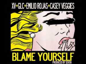 Blame Yourself - XV (Ft. Casey Veggies, Emilio Rojas & GLC)