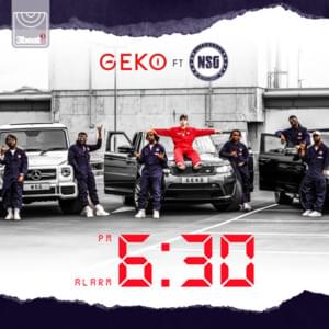 6:30 - Geko (Ft. NSG)