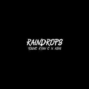 Raindrops - Young Ryan G (Ft. Ashi)