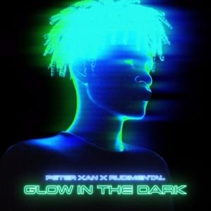 Glow in the Dark - Peter Xan (Ft. Rudimental)