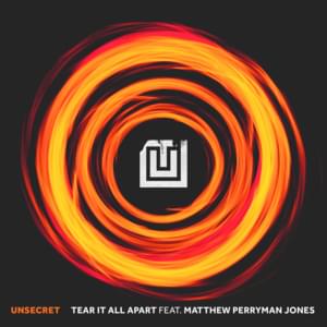 Tear It All Apart - UNSECRET (Ft. Matthew Perryman Jones)