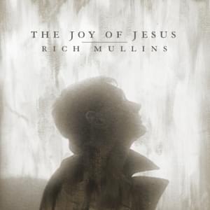 The Joy of Jesus - Rich Mullins (Ft. Ellie Holcomb, Mac Powell & Matt Maher)