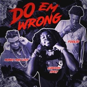 Do Em Wrong - Kaboom Holy (Ft. Foolio & Money Man Loot)