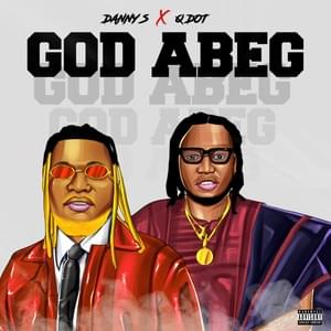 God Abeg - Danny S. (Ft. Qdot Alagbe)