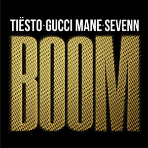 Boom (Remix) - Tiësto & Sevenn (Ft. Gucci Mane)