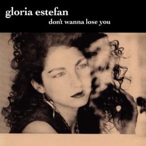 Don’t Wanna Lose You - Gloria Estefan