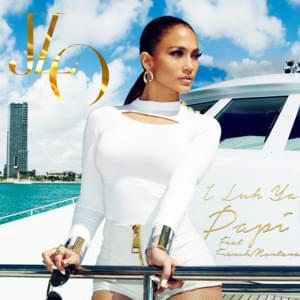 I Luh Ya Papi - Jennifer Lopez (Ft. French Montana)