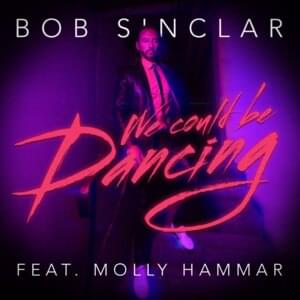 We Could Be Dancing - Bob Sinclar (Ft. Molly Hammar)