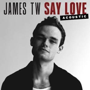 Say Love - Acoustic - James TW