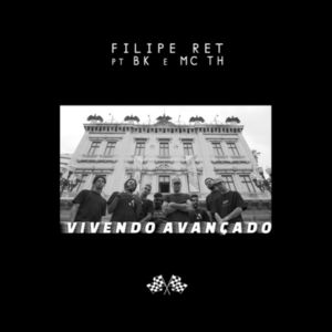 Vivendo Avançado - Filipe Ret (Ft. BK' & MC TH)