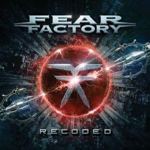 Recoded (Recode remix) - Fear Factory (Ft. Blush Response)