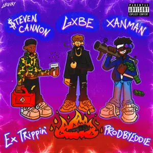 Ex Trippin’ - Gxbe (Ft. $teven Cannon & Xanman)