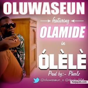 Olele - Oluwaseun (Ft. Olamide)