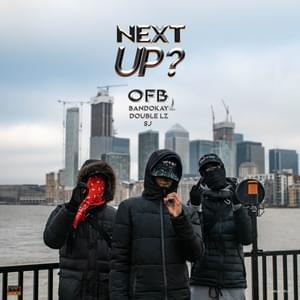 Next Up? - OFB (Ft. Bandokay, Double Lz & SJ)