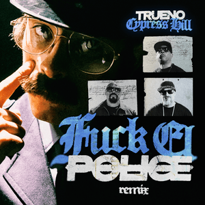 F**K EL POLICE (REMIX) - Trueno & Cypress Hill