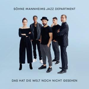 Das hat die Welt noch nicht gesehen - Söhne Mannheims Jazz Departement