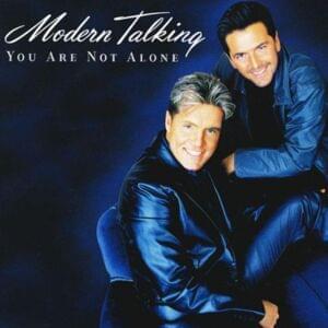 You Are Not Alone - Modern Talking