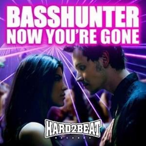 Now You’re Gone (Sound Selectaz Remix) - Basshunter