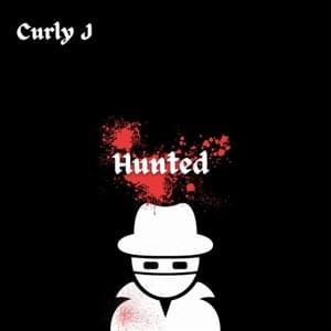 Hunted (Full Lyrics) - Curly J