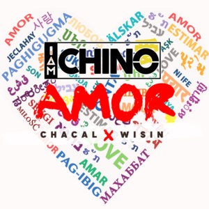 Amor - IAmChino (Ft. El Chacal & Wisin)