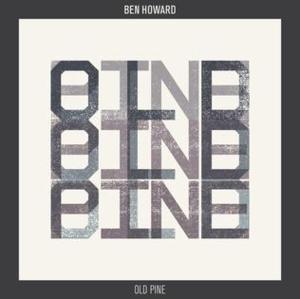 Old Pine - Ben Howard