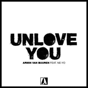 Unlove You - Armin van Buuren (Ft. Ne-Yo)