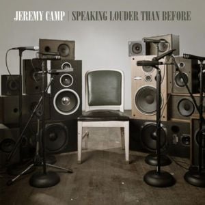 Speaking Louder Than Before - Jeremy Camp