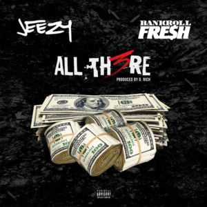 All There - Jeezy (Ft. Bankroll Fresh)