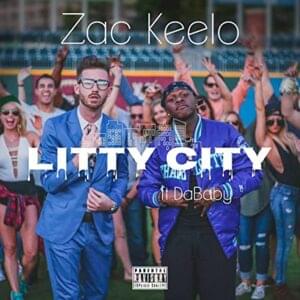 Litty City - Zac Keelo (Ft. DaBaby)