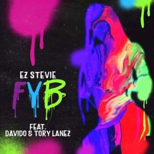 FYB - EZ Stevie (Ft. Davido & Tory Lanez)