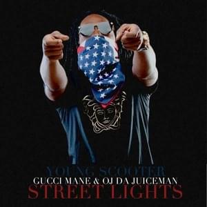 Street Lights - Young Scooter (Ft. Gucci Mane & OJ da Juiceman)